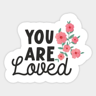 you are loved Sticker